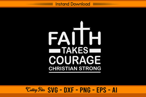 Faith Takes Courage Christian Strong: Graphics for Crafts