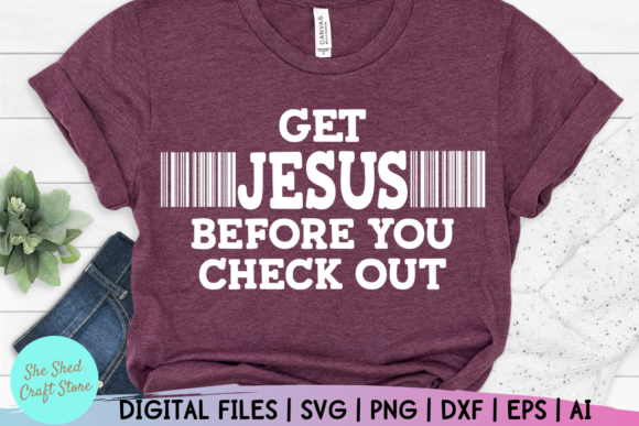 Get Jesus Before You Check Out: Graphics for Crafts