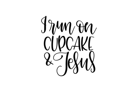 I Run Cupcake and Jesus: Graphics for Faith Crafts