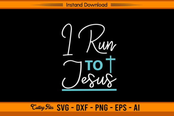 I Run to Jesus: Christian Graphics for Crafts