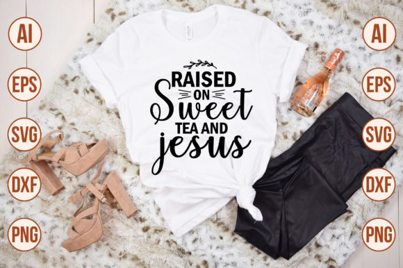 Raised on Sweet Tea and Jesus Graphics for Crafts